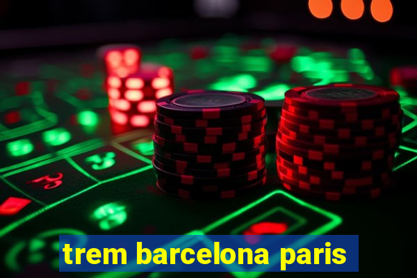 trem barcelona paris